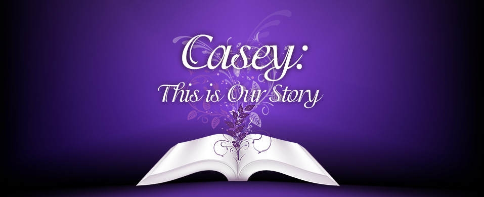 This is Our Story: Casey